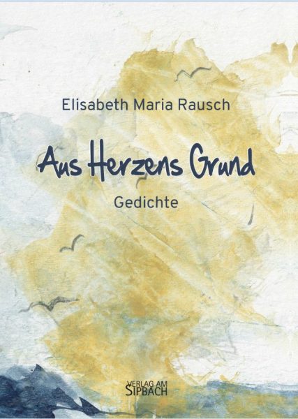 AUS HERZENS GRUND. Gedichte