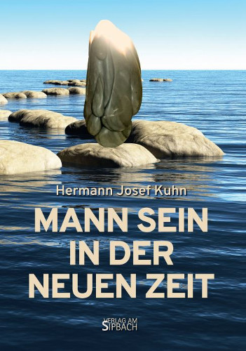 MANN SEIN IN DER NEUEN ZEIT